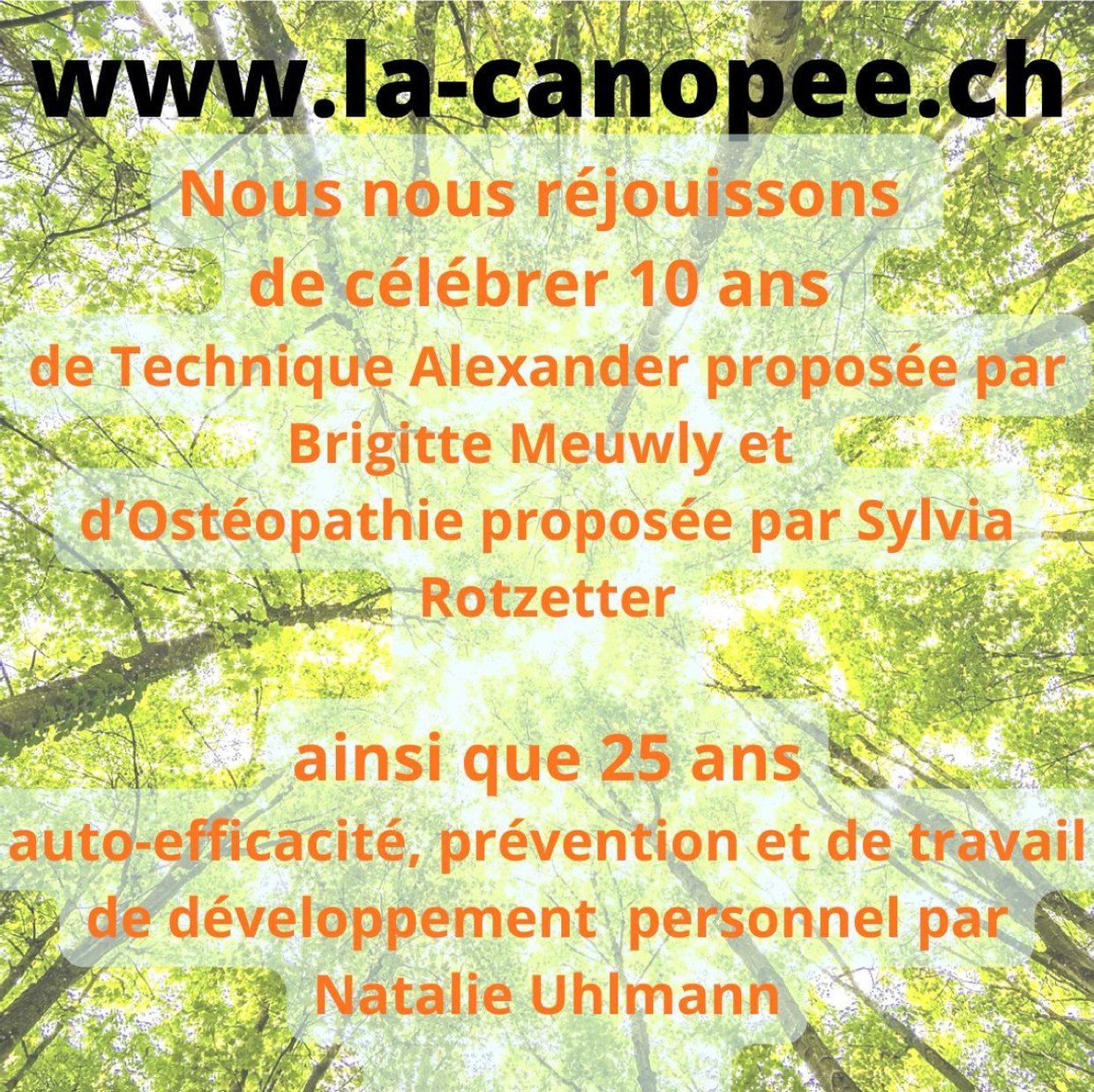Nous nous réjouissons de célébrer 10 ans de Technique Alexander proposée par Brigitte Meuwly et d'Ostéopathie proposée par Sylvia Rotzetter, ainsi que 25 ans d'auto-efficacité, de prévention et de travail de développement personnel par Natalie Uhlmann